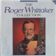 Roger Whittaker - The Roger Whittaker Collection